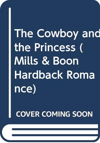 Stock image for The Cowboy and the Princess (Mills and Boon Romance HB) (Mills and Boon Hardback Romance) for sale by Reuseabook