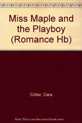 Miss Maple and the Playboy (Mills & Boon Hardback Romance) - Colter, Cara