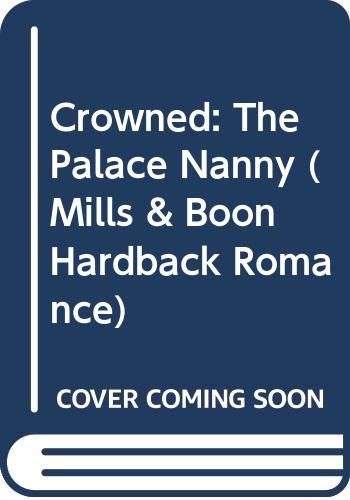 Stock image for Crowned: The Palace Nanny (Mills & Boon Hardback Romance) for sale by AwesomeBooks