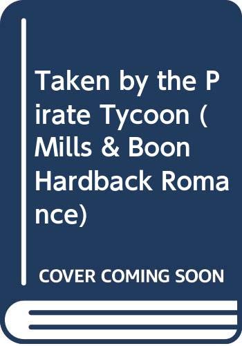 9780263209006: Taken by the Pirate Tycoon (Mills & Boon Hardback Romance)