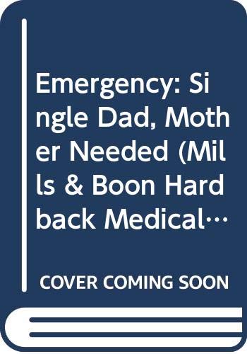Imagen de archivo de Emergency: Single Dad, Mother Needed (Medical Romance HB) (Mills & Boon Hardback Medical) a la venta por Chiron Media