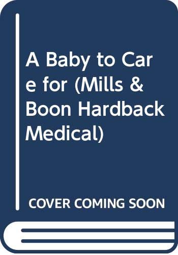 A Baby to Care for (Mills & Boon Hardback Medical) (9780263209556) by Clark, Lucy
