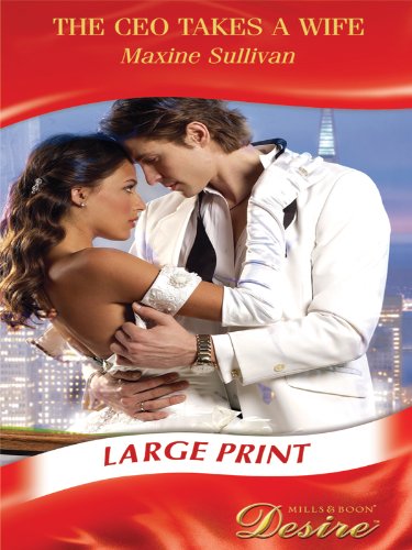 9780263210033: The CEO Takes a Wife (Mills & Boon Largeprint Desire)