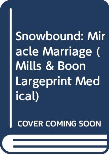 Stock image for Snowbound: Miracle Marriage (Mills & Boon Largeprint Medical) for sale by Mispah books