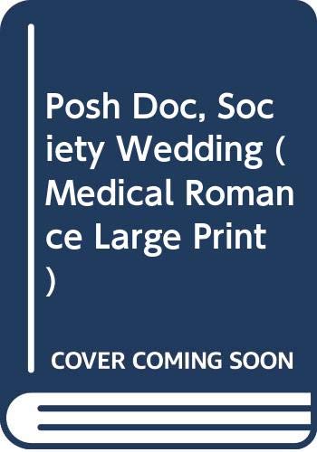 9780263210958: Posh Doc, Society Wedding (Mills & Boon Medical Largeprint)