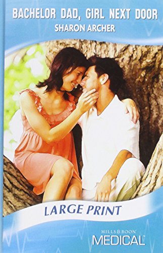 Stock image for Bachelor Dad, Girl Next Door (Mills & Boon Largeprint Medical) for sale by WorldofBooks