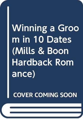 Winning a Groom in 10 Dates (Mills & Boon Hardback Romance) (9780263214024) by Cara Colter