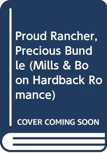 Proud Rancher, Precious Bundle (Mills & Boon Hardback Romance) (9780263214383) by Alward, Donna