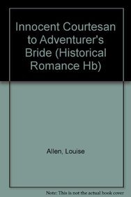 9780263214703: Innocent Courtesan to Adventurer's Bride (Mills & Boon Historical) (Historical Romance HB)