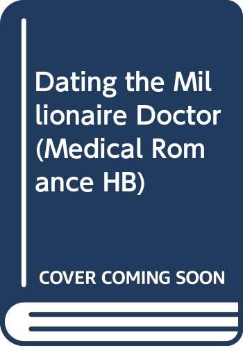 9780263215113: Dating the Millionaire Doctor (Medical Romance HB)