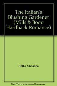 9780263215335: The Italian's Blushing Gardener (Mills & Boon Romance)