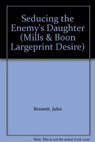 Seducing the Enemy's Daughter (Mills & Boon Largeprint Desire) (9780263216219) by Bennett, Jules