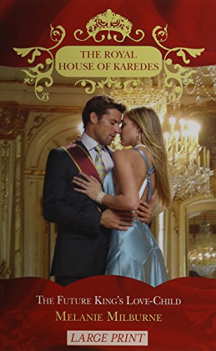 9780263216400: The Future King's Love-Child (Mills & Boon Largeprint Royal House of Karedes) (The Royal House of Karedes)
