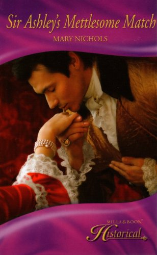 9780263218176: Sir Ashley's Mettlesome Match (Mills & Boon Historical)