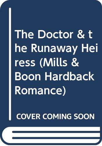 9780263220537: The Doctor & the Runaway Heiress