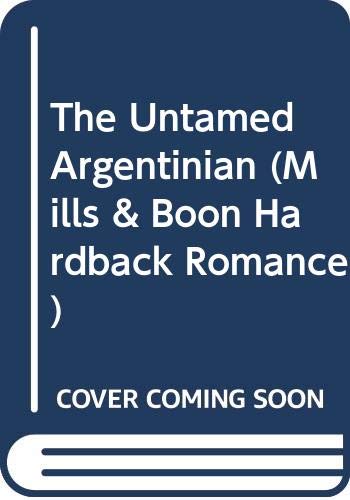 9780263220599: The Untamed Argentinian