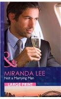 Not A Marrying Man (9780263222104) by Lee, Miranda