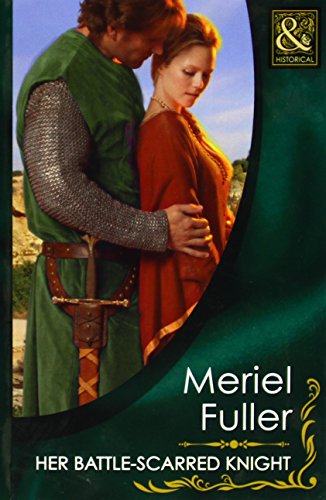 9780263222876: Her Battle-Scarred Knight (Mills & Boon Historical)