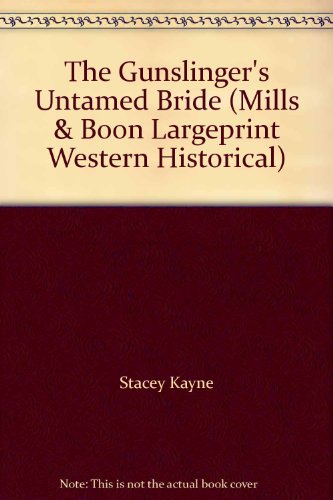 The Gunslinger's Untamed Bride (Mills & Boon Largeprint Western Historical) (9780263223866) by Kayne, Stacey