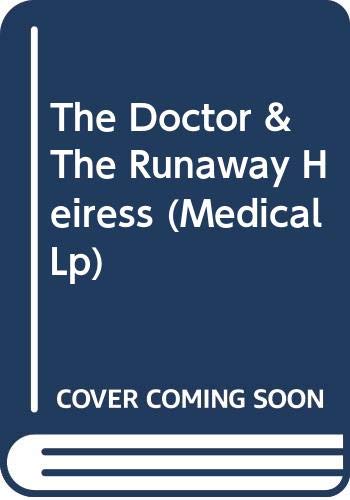 9780263224269: The Doctor & the Runaway Heiress