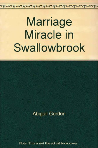 Beispielbild fr Marriage Miracle in Swallowbrook zum Verkauf von AwesomeBooks