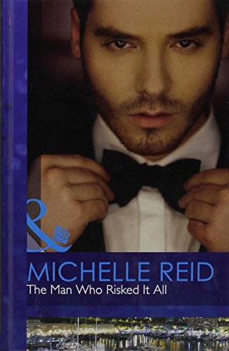 9780263226393: The Man Who Risked It All: H7098 (Mills & Boon Hardback Romance)