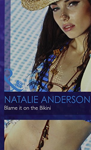 BLAME IT ON THE BIKINI (MB Romance HB) (9780263228465) by Natalie Anderson