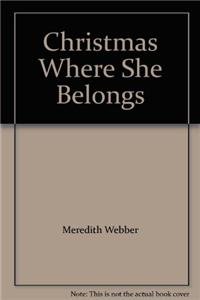 CHRISTMAS WHERE SHE BELONGS (MB Romance HB) (9780263228540) by Meredith Webber