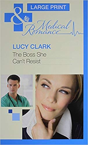 The Boss She Can't Resist (Mills & Boon Hardback Medical) (9780263228557) by Clark, Lucy