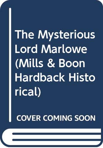 9780263229035: The Mysterious Lord Marlowe: H7115 (Mills & Boon Hardback Historical)