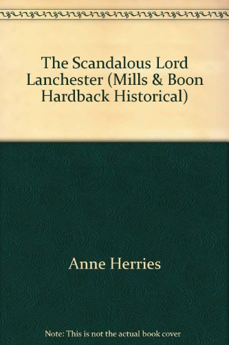9780263229073: The Scandalous Lord Lanchester: H7115 (Mills & Boon Hardback Historical)