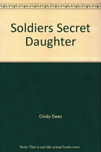 The Soldier's Secret Daughter (9780263229912) by Dees, Cindy