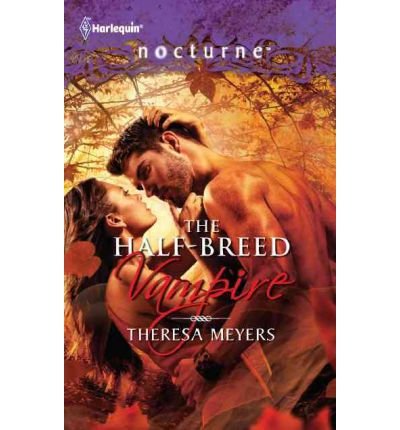 The Half-Breed Vampire. Theresa Meyers (9780263230390) by Theresa Meyers