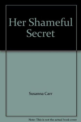 Her Shameful Secret (9780263231861) by Carr, Susanna