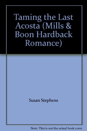 9780263234336: Taming the Last Acosta: H7104 (Mills & Boon Hardback Romance)