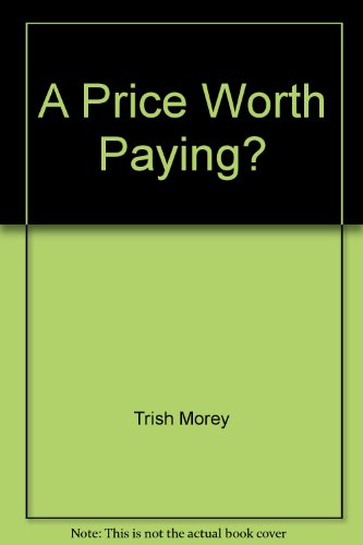 A PRICE WORTH PAYING? (MB Romance HB) (9780263234640) by Morey, Trish