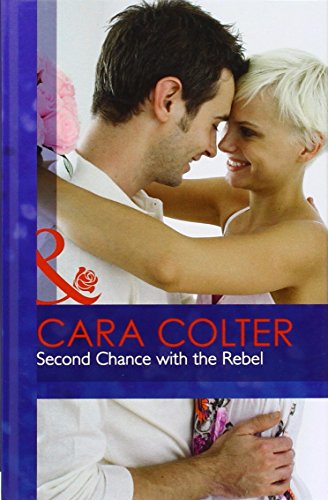 Second Chance With The Rebel (9780263234756) by Colter, Cara