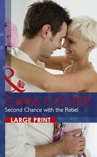 Second Chance With The Rebel (9780263236859) by Colter, Cara