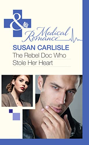 Stock image for The Rebel Doc Who Stole Her Heart for sale by WorldofBooks