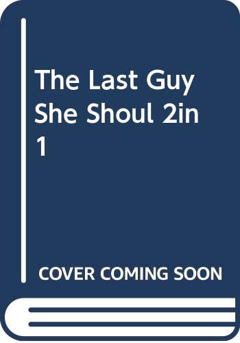 Beispielbild fr The Last Guy She Should Call: The Last Guy She Should Call / Trouble on Her Doorstep zum Verkauf von WorldofBooks