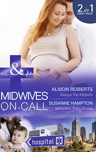 Beispielbild fr Always the Midwife (Midwives On-Call - Book 3): Always the Midwife (Midwives On-Call, Book 3) / Midwife's Baby Bump (Midwives On-Call, Book 4) zum Verkauf von WorldofBooks