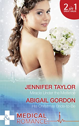 Beispielbild fr Miracle Under The Mistletoe: Miracle Under the Mistletoe / His Christmas Bride-to-Be zum Verkauf von WorldofBooks