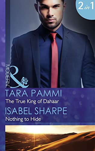 Beispielbild fr The True King of Dahaar: The True King of Dahaar/Nothing to Hide (Mills & Boon Modern) (A Dynasty of Sand and Scandal, Book 2) zum Verkauf von AwesomeBooks