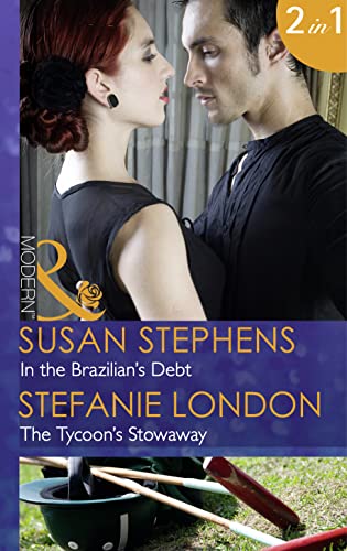 Stock image for In the Brazilian's Debt: In the Brazilian's Debt (Hot Brazilian Nights!, Book 1) / The Tycoon's Stowaway (Sydney's Most Eligible., Book 3) (Mills & Boon Modern) for sale by WorldofBooks