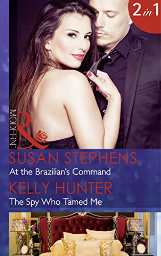 Beispielbild fr At the Brazilian's Command: At the Brazilian's Command (Hot Brazilian Nights!, Book 2) / The Spy Who Tamed Me (Mills & Boon Modern) zum Verkauf von WorldofBooks