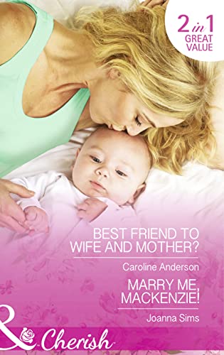 Beispielbild fr Best Friend to Wife and Mother?: Best Friend to Wife and Mother? / Marry Me, Mackenzie! zum Verkauf von WorldofBooks