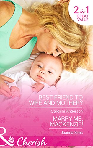 Stock image for Best Friend to Wife and Mother?: Best Friend to Wife and Mother? / Marry Me, Mackenzie! for sale by WorldofBooks