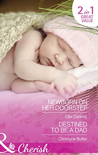 Imagen de archivo de Newborn on Her Doorstep : Newborn on Her Doorstep / Destined to Be a Dad a la venta por Better World Books Ltd