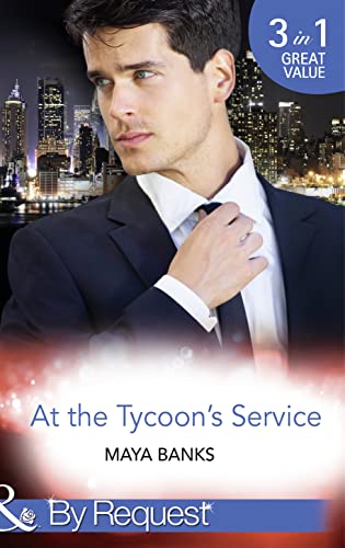 Stock image for At the Tycoon's Service: The Tycoon's Pregnant Mistress / The Tycoon's Rebel Bride / The Tycoon  s Secret Affair for sale by WorldofBooks