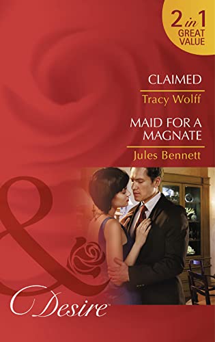 Beispielbild fr Claimed (The Diamond Tycoons - Book 1): Claimed (the Diamond Tycoons) / Maid for a Magnate (Dynasties: the Montoros) zum Verkauf von WorldofBooks